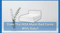 Does The IKEA Malm Bed Come With Slats? (Slat Alternatives) - IKEA Product Reviews