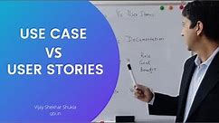 Use Cases Vs User Stories | Agile User Stories | How To Write User Stories | QBI- Business Analyst