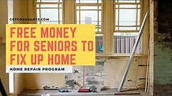 Free Money for Seniors to Fix Up Home - Home Repairs Programs 2022