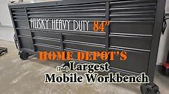 Home Depot's (2nd) Largest Tool Chest! 84" Husky Heavy Duty mobile workbench- first impressions