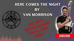 Here Comes The Night by Van Morrison and Them, the only guitar lesson you'll ever need.