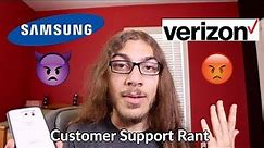 Customer Support Rant | Samsung and Verizon Nightmare!