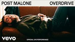 Post Malone - Overdrive (Official Live Performance) | Vevo
