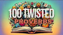 100 Hilarious Twists on Classic Proverbs: A Laugh-Out-Loud Journey Through Wisdom!