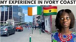 My Experience And Impressions About Ivory Coast As a Ghanaian || This will Surprise You