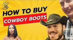 HOW TO BUY COWBOY BOOTS (w/ John the cowboy boot expert)