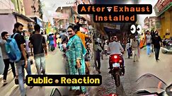 After installing exhaust public reaction💥|| check it sound guys 💥||