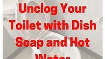 How to Unblock a Toilet with Dish Soap and Hot Water - Easy and Effective