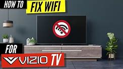 How To Fix a Vizio TV that Won't Connect to WiFi