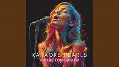 Maybe Tomorrow (Karaoke Version) (Originally Performed By Terry Bush)