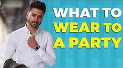 What To Wear To a Party | How to Dress Up for a Party or Event | Alex Costa