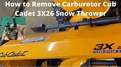 How to Remove Carburetor Cub Cadet Snow Thrower 3X26