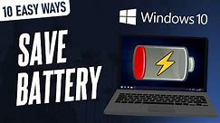 10 EASY Ways to Save Battery Life on a Windows 10 Laptop