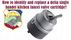 5 min to identify and replace the right delta single handle kitchen faucet valve cartridge