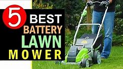 Best Battery Lawn Mower 2022 - 2023 🏆 Top 5 Best Battery Powered Lawn Mowers Review