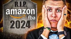 Amazon FBA is Dead in 2024 - THE TRUTH!!