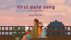 Noah Alejandre & Meg Palmitos - First Date Song (Lyric Video)