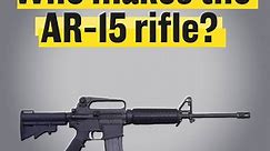Here’s who manufactures AR-15 style rifles