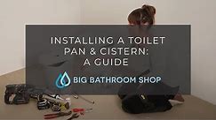 How To Install A Toilet Pan & Cistern | Big Bathroom Shop