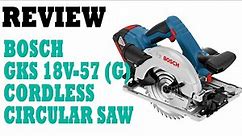 Review; BOSCH GKS 18V-57 (G) Cordless Circular Saw