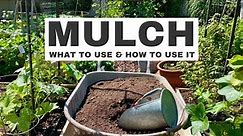 MULCHING YOUR GARDEN: WHAT to use and HOW to use it