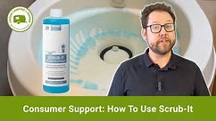 Consumer Support: How To Use Scrub-It