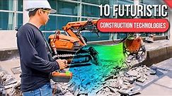 10 Futuristic Construction Technologies