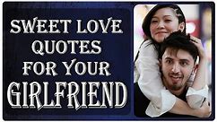 Sweet Love Quotes For Your Girlfriend