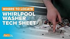 Troubleshooting Help? Where to locate your tech sheet on your Whirlpool Maytag Amana Washer