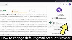 How to change default Gmail account in chrome or Firefox or Microsoft edge