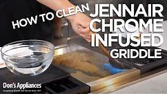 How to Clean the Jenn-Air Chrome Infused Griddle