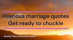 Hilarious Marriage Quotes That Will Make You Laugh Out Loud