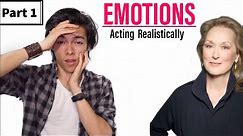 EMOTIONS How To Act Realistically PART 1
