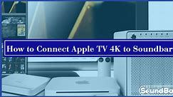 How to Connect Apple TV 4K to Soundbar - Steps