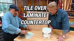 How to Lay Tile Over Laminate Countertop