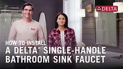 How to Install a Delta® Single-Handle Bathroom Sink Faucet