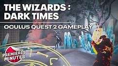 The Wizards : Dark Times - Gameplay Oculus | Meta Quest 2