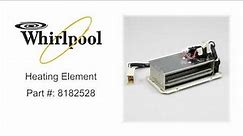 Whirlpool Heating Element Part #: 8182528