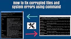 How to fix corrupt files and system errors using command prompt in windows 10,7.