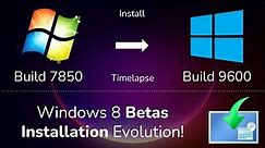 Windows 8 Installation Evolution Timelapse (Beta Builds 7850 to 9600)!