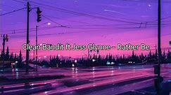 Clean Bandit ft Jess Glynne - Rather Be (Lyrics)