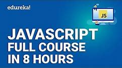 JavaScript Full Course [8 hours] | JavaScript Tutorial For Beginners | JavaScript Training | Edureka