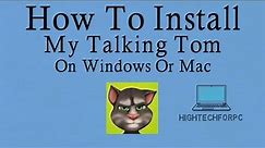 How To Download and Play My Talking Tom on PC? Windows 10/8/7 & Mac