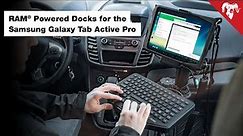 RAM® Powered Docks for Samsung Tab Active Pro - Locking, USB Data & More