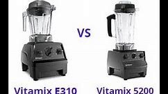 Vitamix e310 vs 5200: Which Is the Best to Buy?