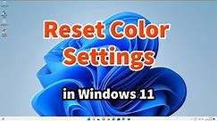 How to Reset Color Settings in Windows 11 PC or Laptop