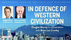 Douglas Murray and Brian Lee Crowley: In Defence of Western Civilization