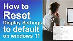 How to reset display settings to default on windows 11