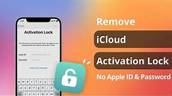 [2 Ways] How to Remove iCloud Activation Lock without Apple ID and Password 2023