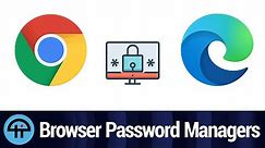 Chrome and Edge Have Improved Their Password Managers